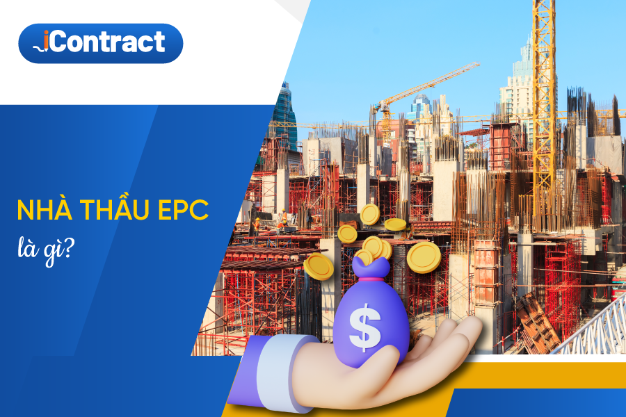  Nhà thầu EPC là gì? Những quy định về nhà thầu EPC cần nắm rõ