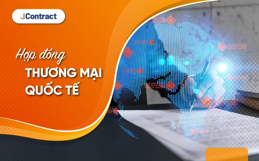 TOP 6 lưu ý khi soạn thảo hợp đồng thương mại quốc tế