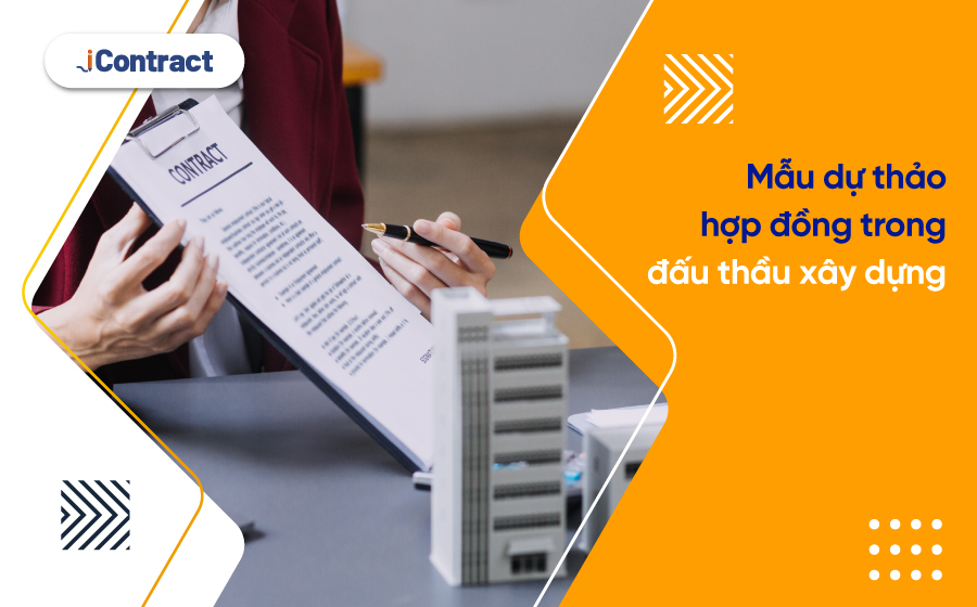 Mẫu dự thảo hợp đồng trong đấu thầu xây dựng mới nhất 2025