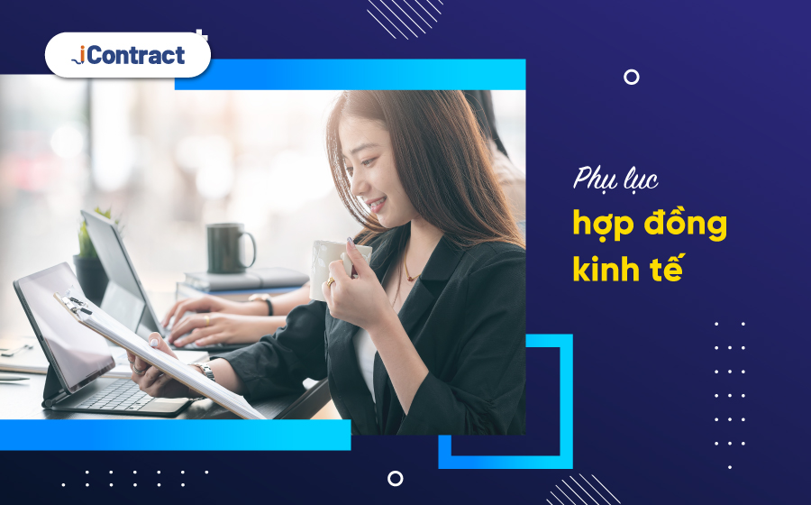 Phụ lục hợp đồng kinh tế là gì? Mẫu phụ lục hợp đồng kinh tế