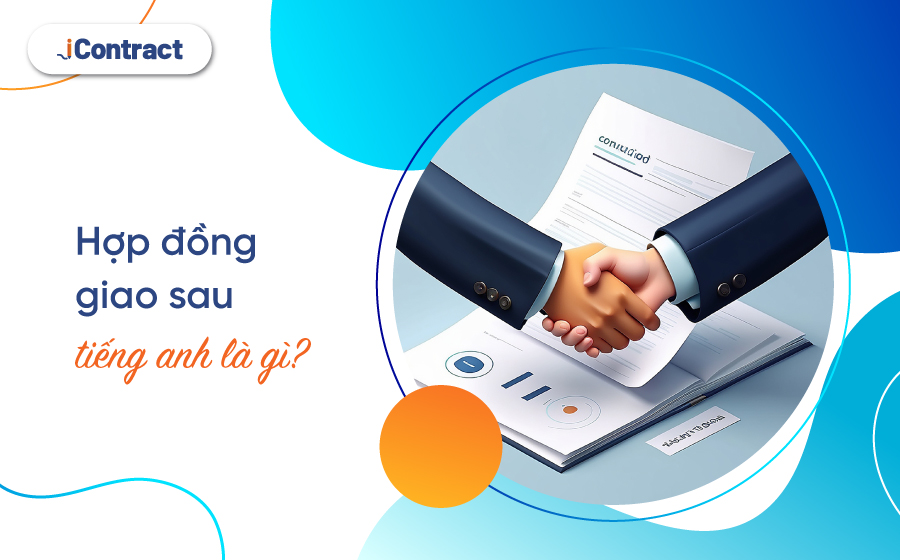 Hợp đồng giao sau tiếng Anh là gì? Vai trò của hợp đồng giao sau trong thương mại