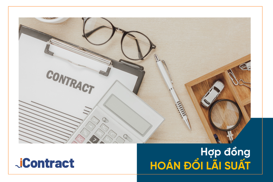 Hợp đồng hoán đổi lãi suất là gì? Quy định về hợp đồng hoán đổi lãi suất