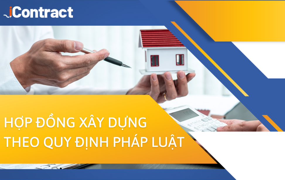 Hợp đồng xây dựng theo quy định của pháp luật Việt Nam